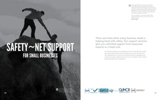 There are times when every business needs a
helping hand with safety. Our support services
give you unlimited support from seasoned
experts at a fixed cost.
Our services are designed to be transparent in terms of cost. We have a simple
menu which details exactly what level of support you receive and each client
has a dedicated point of contact who builds their personal knowledge of your
business. One stop for safety which covers all of your needs from SSIP contactor
approval through to fire risk assessment.
Our Safety~net support system
began over 15 years ago, we currently
support over 200 businesses in the UK.
0504
SAFETY~NET SUPPORT
FOR SMALL BUSINESSES
“We engaged C&G to review our internal transport
activity which included both forklift truck and electric
towing vehicle operations. Following two days of in-depth
analysis of the activity, C&G provided a detailed report with
photographic evidence of all areas with the ‘potential for
improvement’ in terms of providing a safer workplace for
our customer, employees and visitors.
I have no hesitation in recommending C&G Safety
& Environmental Limited for both your training and
evaluation needs”.
Kuehne + Nagel
 