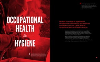 OCCUPATIONAL
HEALTH
HYGIENE
We work for a range of organisations
including other consultancies and healthcare
providers to carry out a wide range of
occupational health and hygiene services.
We assist with the assessment of current workplace conditions through to the
identification and management of situations which could lead to long-term
health problems for your staff. Key service areas include management of staff
exposure to hazardous substances including welding fumes, isocyanates, solvent
based substances, tributyl phosphates and similar.
We will also help you in the management of workers who have experienced
problems with reactions to substances and represent you with insurers and
enforcement agencies. Our occupational health advisors can assist you in
supporting and rehabilitating staff who have experienced workplace ill health and
we also offer pre and post employment health checks and screening.
We work with you to risk assess areas which may not
otherwise be addressed, from process fumes to indoor air
quality measurements. Whatever substances your staff are
exposed to our occupational health specialists have the
skills and experience to help.
1514
“We asked Roger Hart of C&G to undertake an air
sampling survey for our COSHH audit, not only did he
impress us with his understanding of a large and complex
brief but his interest in us, his organisation of the task
and his final reporting were exemplary and we would not
hesitate in recommending his services.”
Pangolin Editions – Fine art bronze casting foundry
 