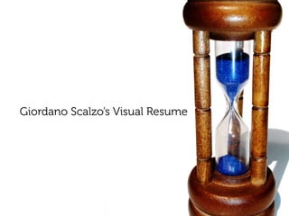 Giordano Scalzo’s Visual Resume 
 