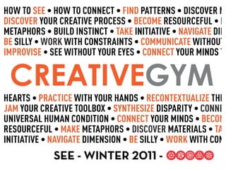 HOW TO SEE


BE



 CREATIVEGYM
                               R


                                   TA
                          BE
             SEE - WINTER 2011 -
 