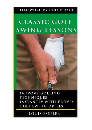 Classic Golf Swing Lessons - Improve golfing techniques instantly with proven golf swing drills