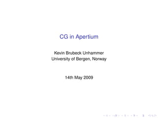 CG in Apertium

 Kevin Brubeck Unhammer
University of Bergen, Norway



      14th May 2009
 