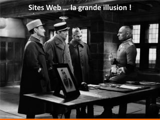 Sites Web … la grande illusion !
 