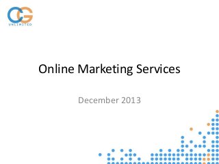 Online Marketing Services
December 2013

 