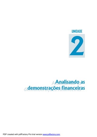 UNIDADE




                                                                   2
                                  Analisando asas
                                   Analisando
                        demonstrações financeiras
                       demonstrações financeiras




PDF created with pdfFactory Pro trial version www.pdffactory.com
 