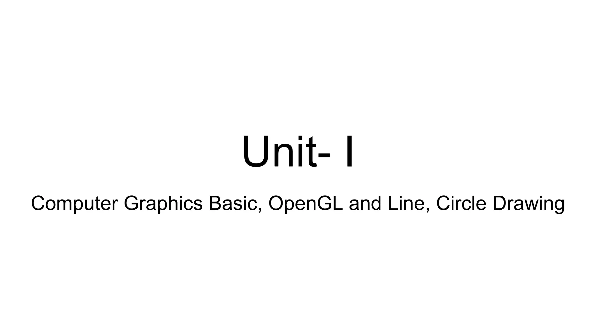 Computer Graphics Introduction, Open GL, Line and Circle drawing ...