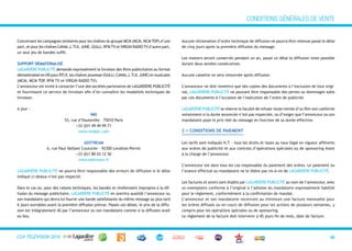 CGVTéléVision 2013 20
Concernant les campagnes similaires pour les chaînes du groupe MCM (MCM, MCM TOP) d’une
part, et pour les chaînes CANALJ,TIJI, JUNE, GULLI, RFMTV et VIRGIN RADIOTV d’autre part,
un seul jeu de bandes suffit.
SuPPORT déMATERIALISé
LAGARDÈRE PUBLICITÉ demande expressément la livraison des films publicitaires au format
dématérialisé en HD pour RTL9, les chaînes jeunesse (GULLI, CANALJ,TIJI, JUNE) et musicales
(MCM, MCM TOP, RFM TV et VIRGIN RADIO TV).
L’annonceur est invité à contacter l’une des sociétés partenaires de LAGARDÈRE PUBLICITÉ
et fournissant ce service de livraison afin d’en connaître les modalités techniques de
livraison.
A jour :
IMd
53, rue d’Hauteville – 75010 Paris
+33 (0)1 49 49 99 71
www.imdplc.com
AdSTREAM
6, rue Paul Vaillant Couturier - 92300 Levallois-Perret
+33 (0)1 80 03 12 50
www.adstream.fr
LAGARDÈRE PUBLICITÉ ne pourra être responsable des erreurs de diffusion si le délai
indiqué ci-dessus n’est pas respecté.
Dans le cas où, pour des raisons techniques, les bandes se révèleraient impropres à la dif-
fusion du message publicitaire, LAGARDÈRE PUBLICITÉ en avertira aussitôt l’annonceur ou
son mandataire qui devra lui fournir une bande satisfaisante du même message au plus tard
6 jours ouvrables avant la première diffusion prévue. Passés ces délais, le prix de la diffu-
sion est intégralement dû par l’annonceur ou son mandataire comme si la diffusion avait
eu lieu.
Aucune réclamation d’ordre technique de diffusion ne pourra être retenue passé le délai
de cinq jours après la première diffusion du message.
Les masters seront conservés pendant un an, passé ce délai la diffusion reste possible
durant deux années consécutives.
Aucune cassette ne sera retournée après diffusion.
L’annonceur ne doit remettre que des copies des documents à l’exclusion de tout origi-
nal, LAGARDÈRE PUBLICITÉ ne pouvant être responsable des pertes ou dommages subis
par ces documents à l’occasion de l’exécution de l’ordre de publicité.
LAGARDÈRE PUBLICITÉ se réserve la faculté de refuser toute remise d’un film non conforme
notamment si la durée annoncée n’est pas respectée, ou d’exiger que l’annonceur ou son
mandataire paye le prix réel du message en fonction de sa durée effective.
2 > COndITIOnS dE PAIEMEnT
Les tarifs sont indiqués H.T. - tous les droits et taxes au taux légal en vigueur afférents
aux ordres de publicité et aux contrats d’opérations spéciales ou de sponsoring étant
à la charge de l’annonceur.
L’annonceur est dans tous les cas responsable du paiement des ordres. Le paiement ou
l’avance effectué au mandataire ne le libère pas vis-à-vis de LAGARDÈRE PUBLICITÉ.
Les factures et avoirs sont établis par LAGARDÈRE PUBLICITÉ au nom de l’annonceur, avec
un exemplaire conforme à l’original à l’adresse du mandataire expressément habilité
pour le règlement, conformément à la confirmation de mandat.
L’annonceur et son mandataire recevront au minimum une facture mensuelle pour
les ordres diffusés ou en cours de diffusion pour les actions de plusieurs semaines, y
compris pour les opérations spéciales ou de sponsoring.
Le règlement de la facture doit intervenir à 45 jours fin de mois, date de facture.
CONDITIONS GÉNÉRALES DE VENTE
CGV TÉLÉVISION 2016
 
