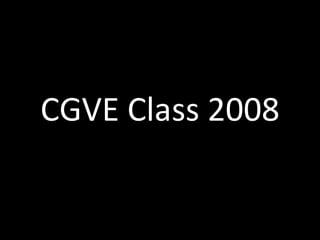 CGVE Class 2008 