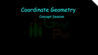 Coordinate Geometry
Concept Session
 