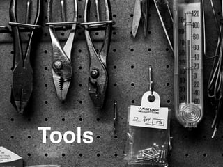 Tools
 