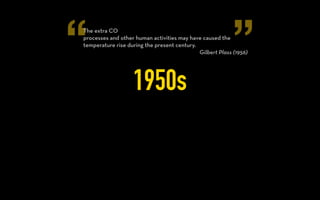 “ ”
1940s
While the individual day-by-day weather conditions are
proverbially ﬁckle, the climate remains fairly constant, at least
within a human lifetime.
Helmut Landsberg (1946)
 