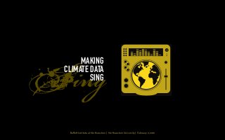 Sing
Buﬀe Institute at Northwestern | Northwestern University | February 9, 2016
MAKING
CLIMATE DATA
SING
 