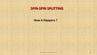 BNG-Chem Study Channel 98
SPIN-SPIN SPLITTING
How it Happens ?
 