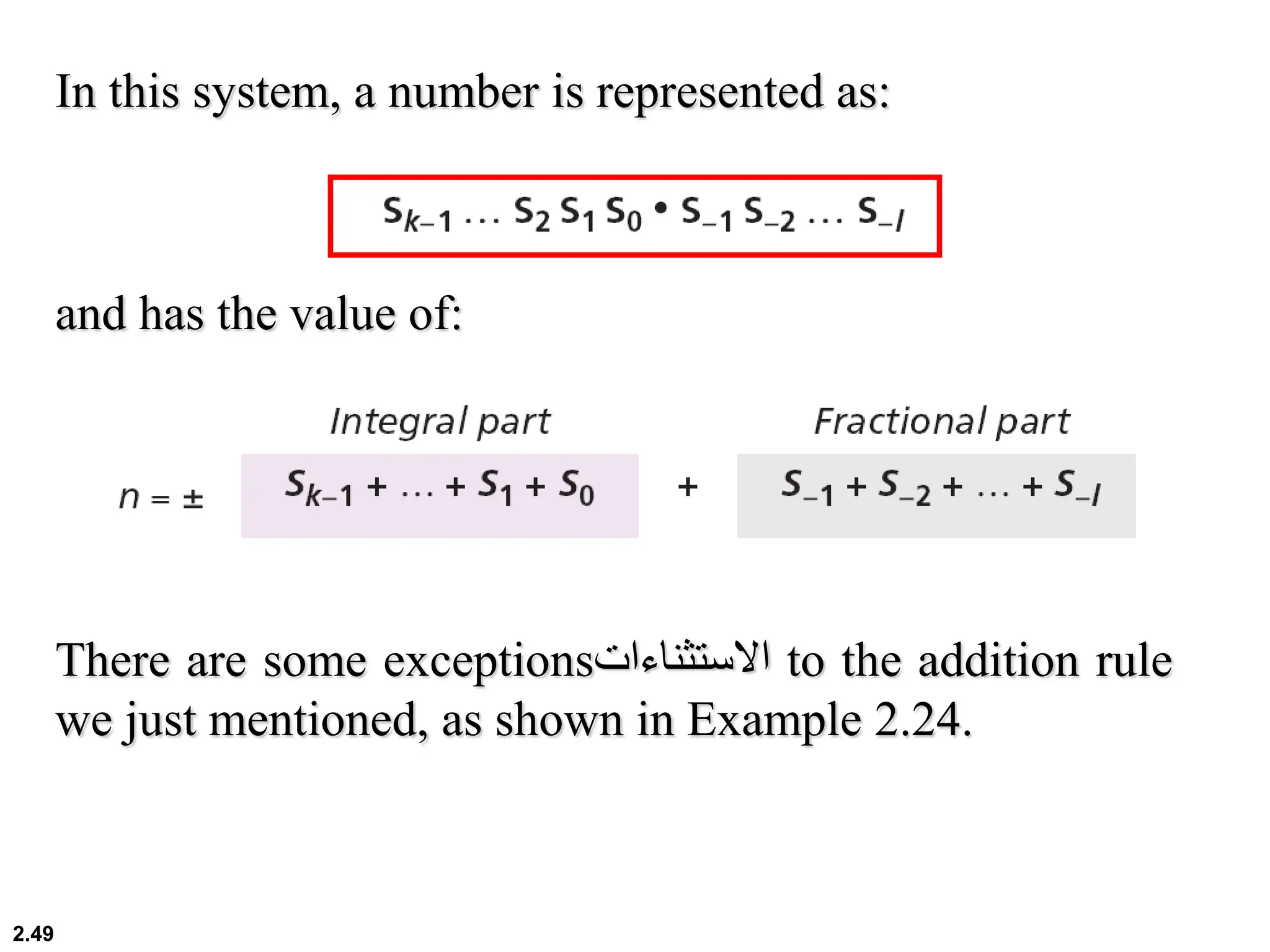 2.49
In this system, a number is represented as:
and has the value of:
There are some exceptions‫االستثناءات‬ to the addition rule
we just mentioned, as shown in Example 2.24.
 