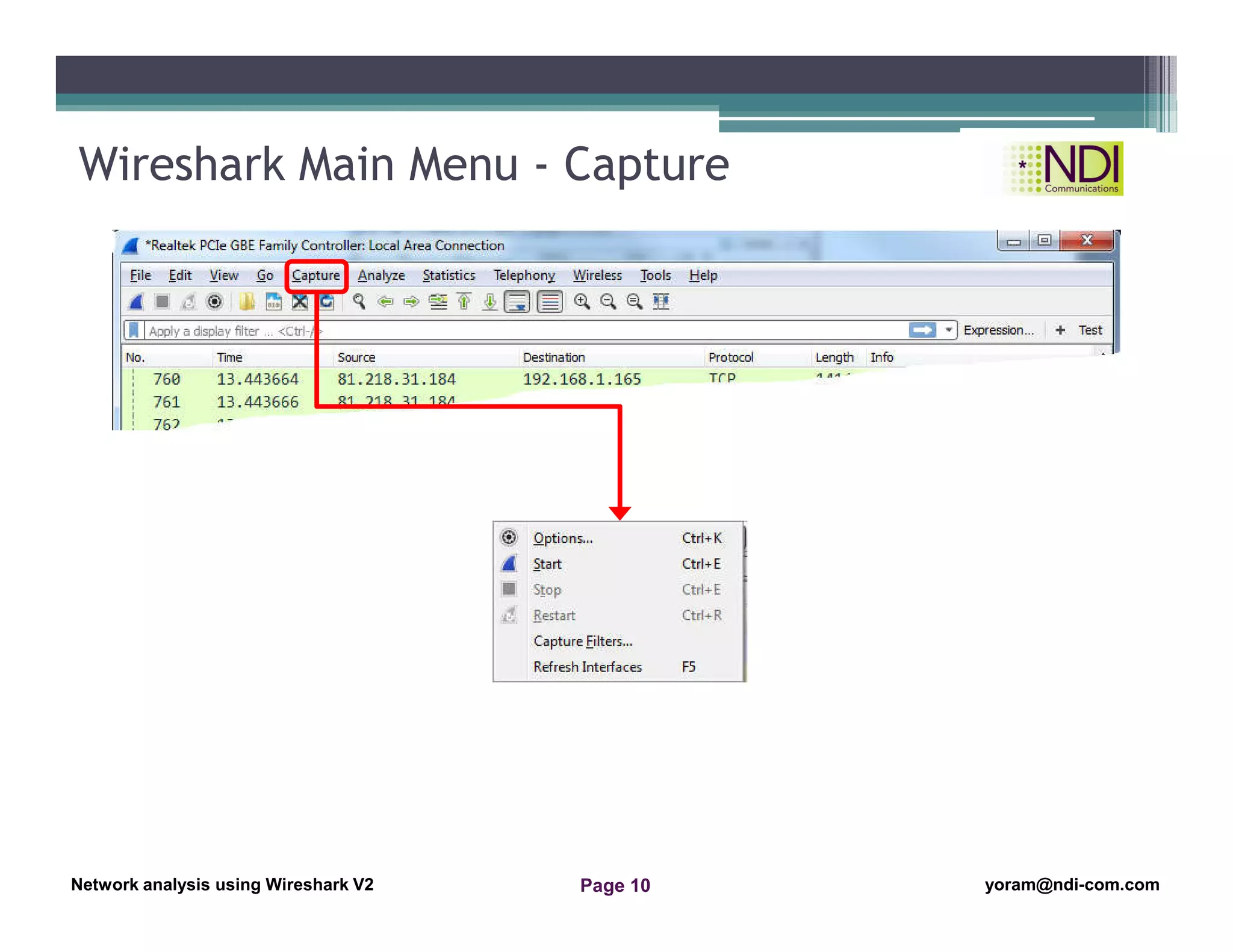 Network Analysis Using Wireshark Version 2Network Analysis using Wireshark V.2 yoram@ndi-com.com
Network analysis using Wireshark V2 yoram@ndi-com.comPage 10
Wireshark Main Menu - Capture
 