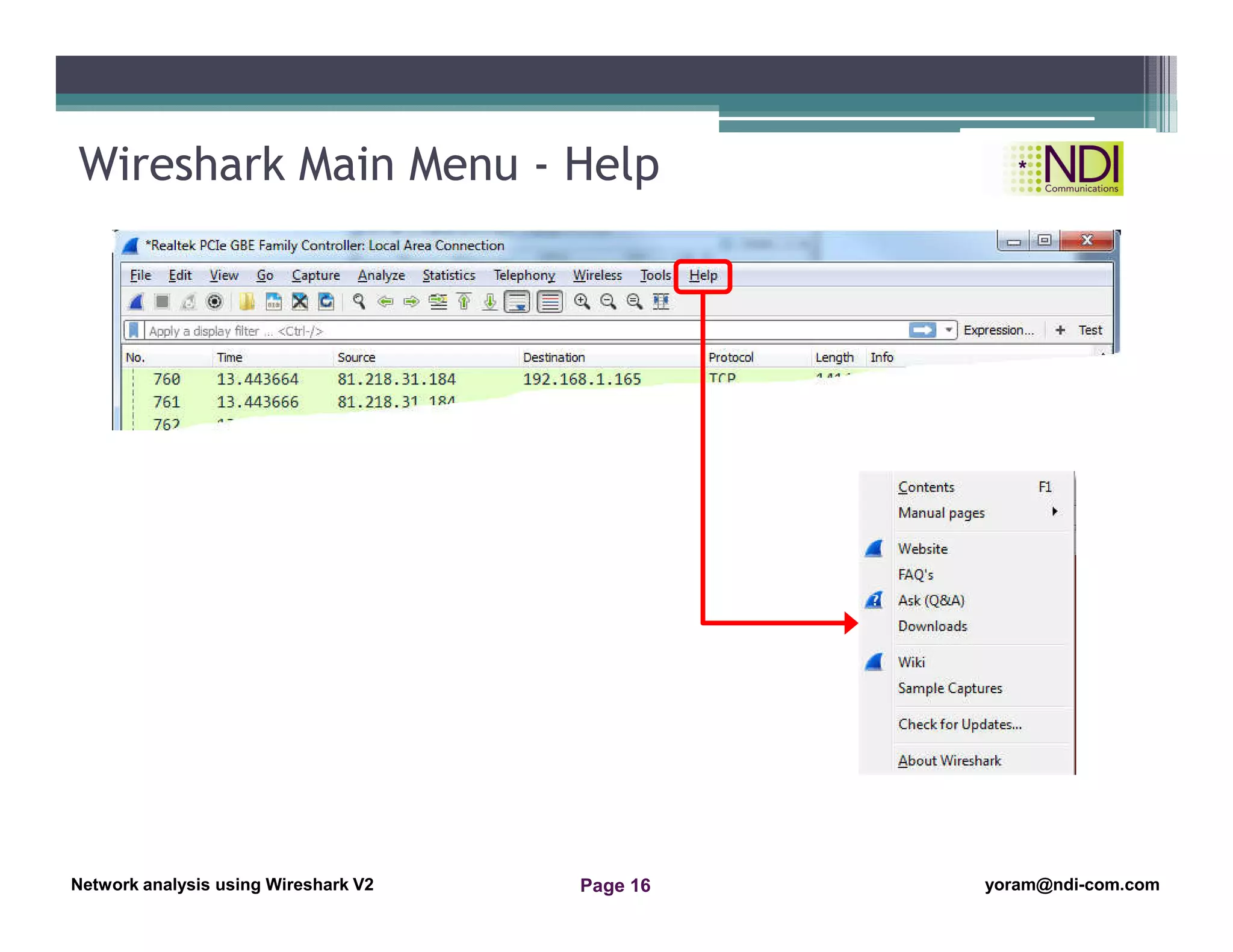 Network Analysis Using Wireshark Version 2Network Analysis using Wireshark V.2 yoram@ndi-com.com
Network analysis using Wireshark V2 yoram@ndi-com.comPage 16
Wireshark Main Menu - Help
 