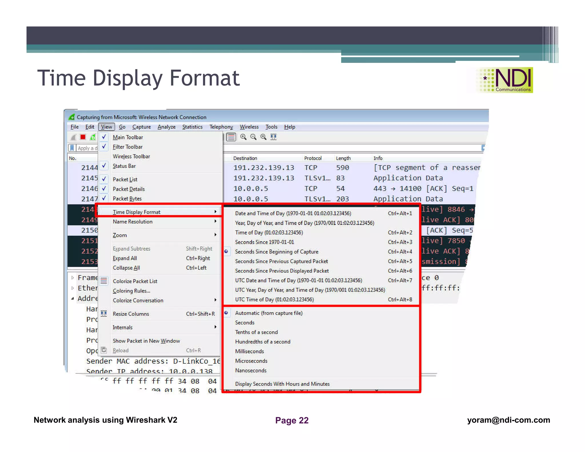 Network Analysis Using Wireshark Version 2Network Analysis using Wireshark V.2 yoram@ndi-com.com
Network analysis using Wireshark V2 yoram@ndi-com.comPage 22
Time Display Format
 