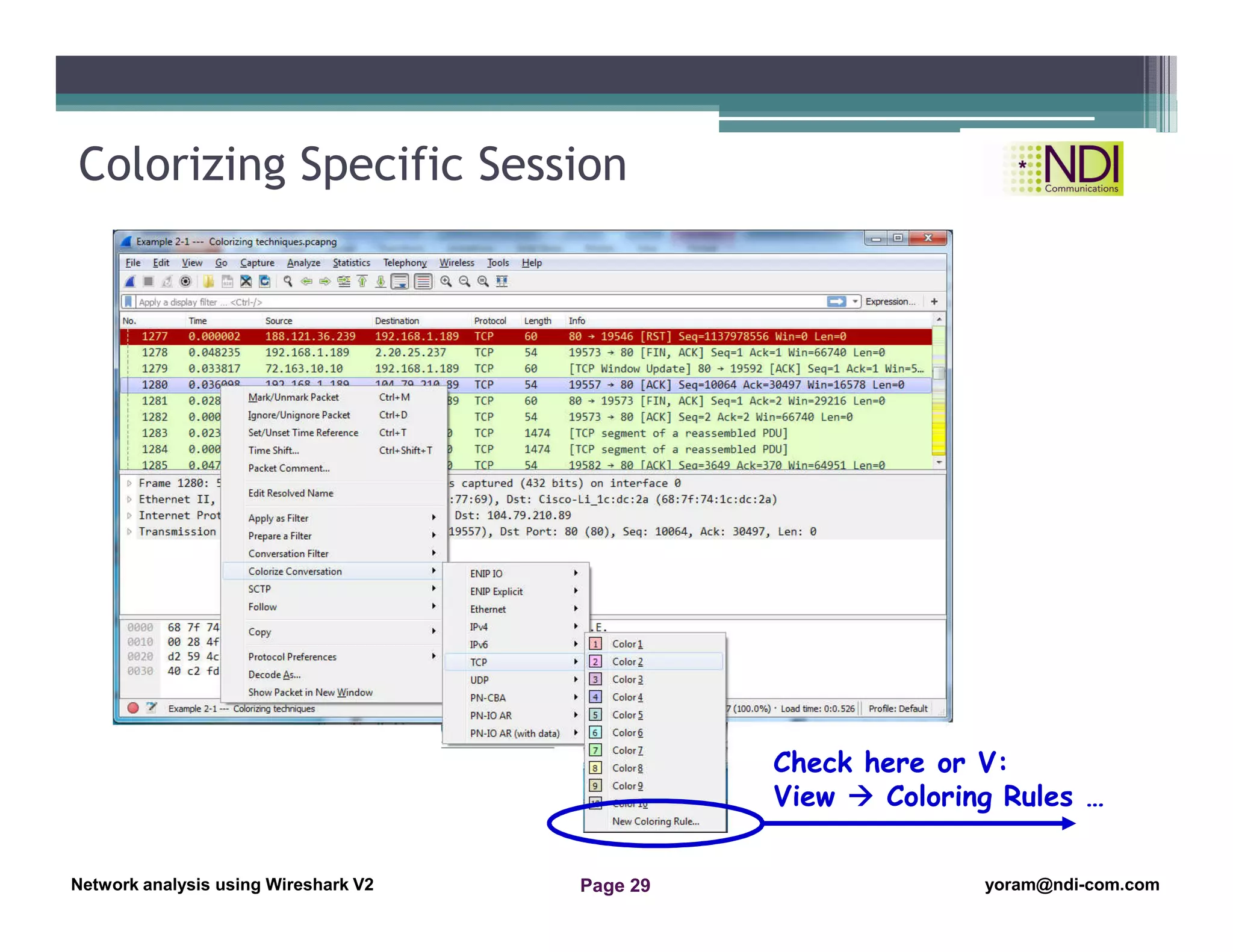Network Analysis Using Wireshark Version 2Network Analysis using Wireshark V.2 yoram@ndi-com.com
Network analysis using Wireshark V2 yoram@ndi-com.comPage 29
Colorizing Specific Session
Check here or V:
View  Coloring Rules …
 