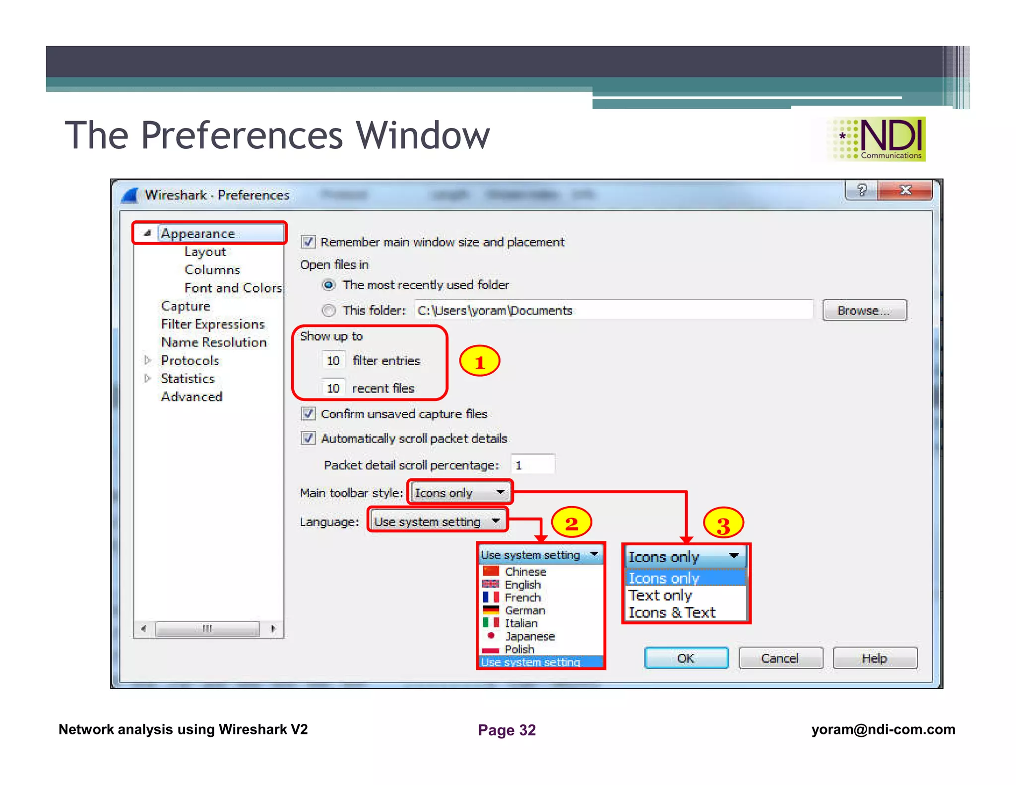 Network Analysis Using Wireshark Version 2Network Analysis using Wireshark V.2 yoram@ndi-com.com
Network analysis using Wireshark V2 yoram@ndi-com.comPage 32
The Preferences Window
1
2 3
 