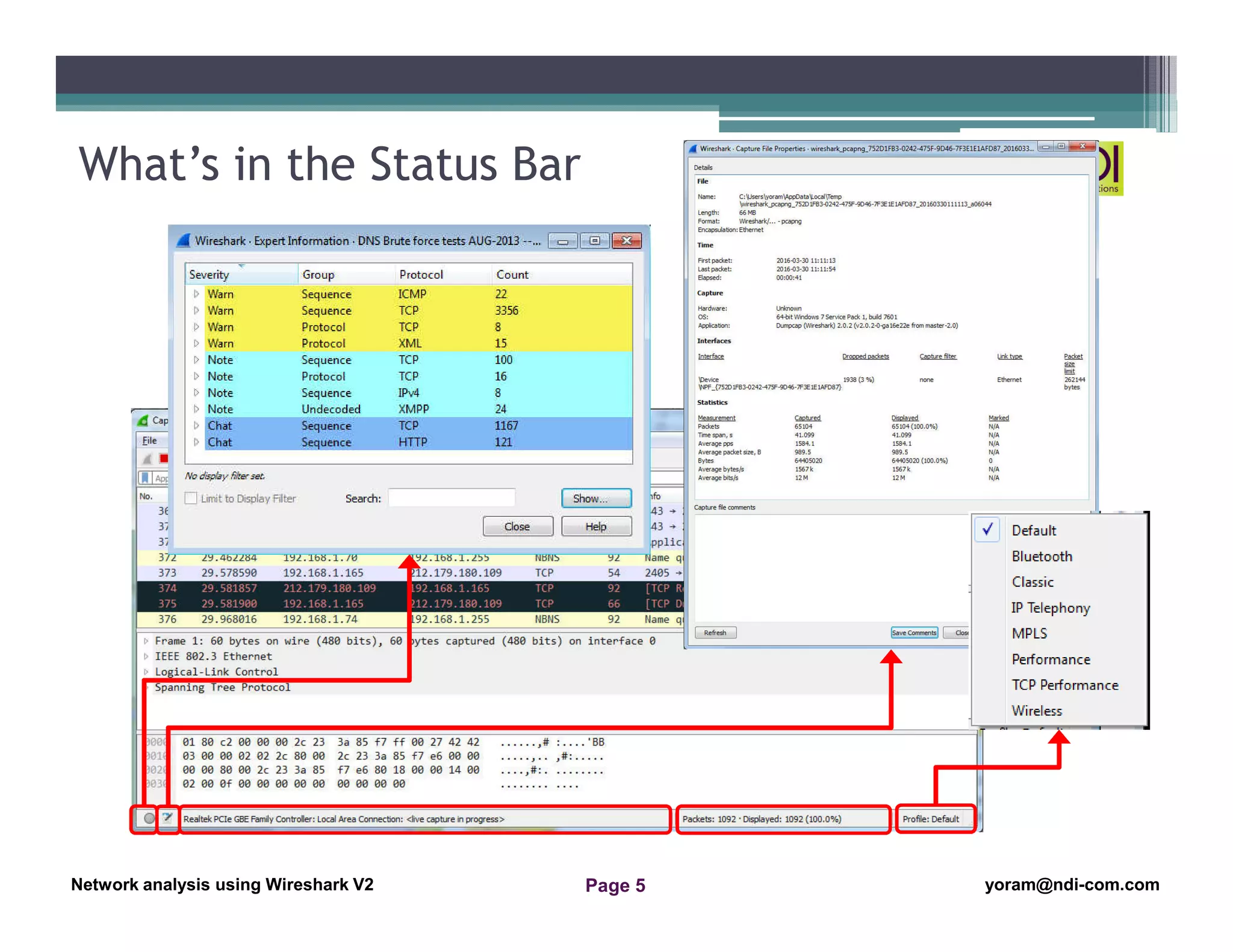 Network Analysis Using Wireshark Version 2Network Analysis using Wireshark V.2 yoram@ndi-com.com
Network analysis using Wireshark V2 yoram@ndi-com.comPage 5
What’s in the Status Bar
 