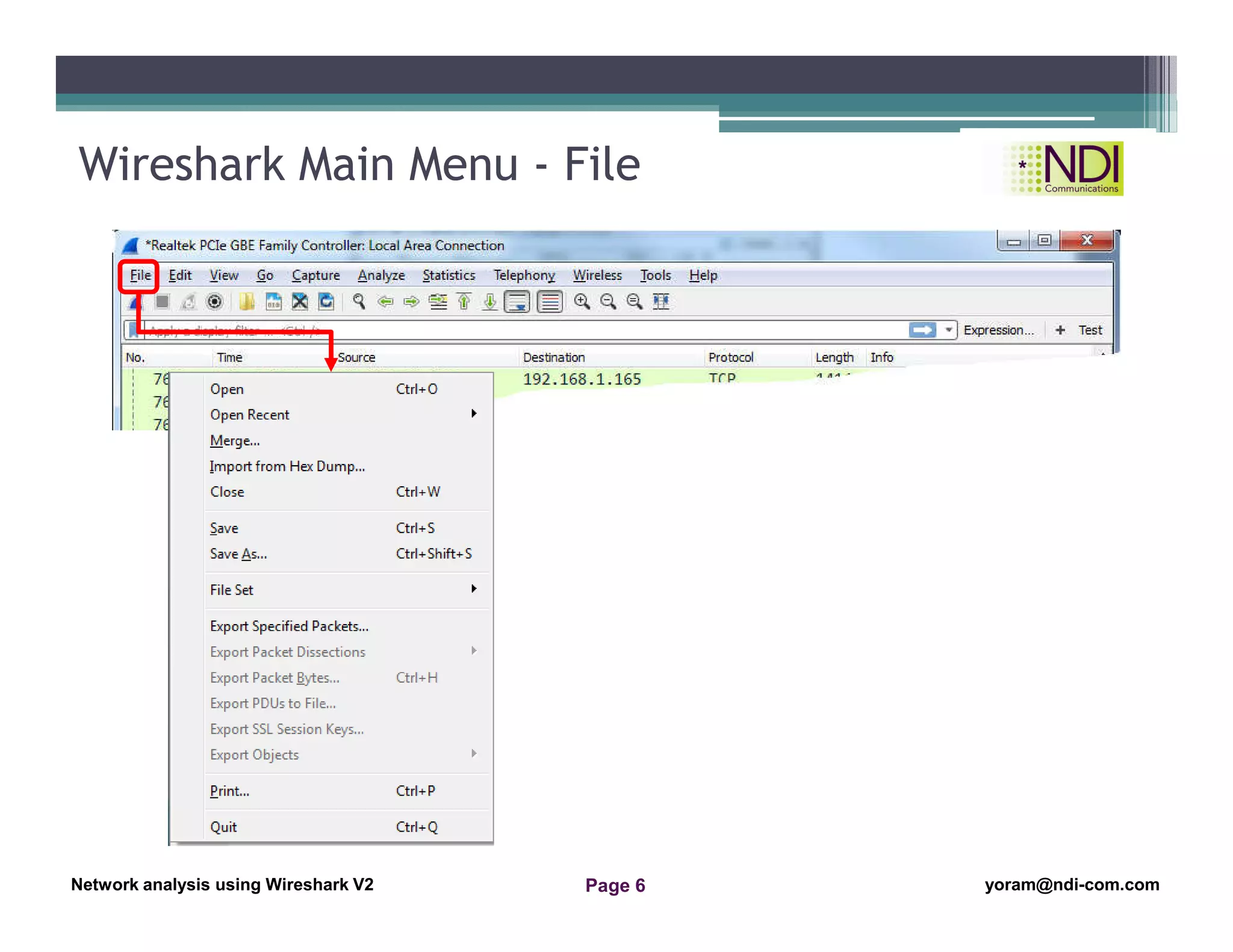 Network Analysis Using Wireshark Version 2Network Analysis using Wireshark V.2 yoram@ndi-com.com
Network analysis using Wireshark V2 yoram@ndi-com.comPage 6
Wireshark Main Menu - File
 