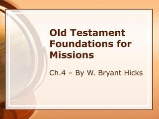 Old Testament Foundations for Missions Ch.4 – By W. Bryant Hicks 
