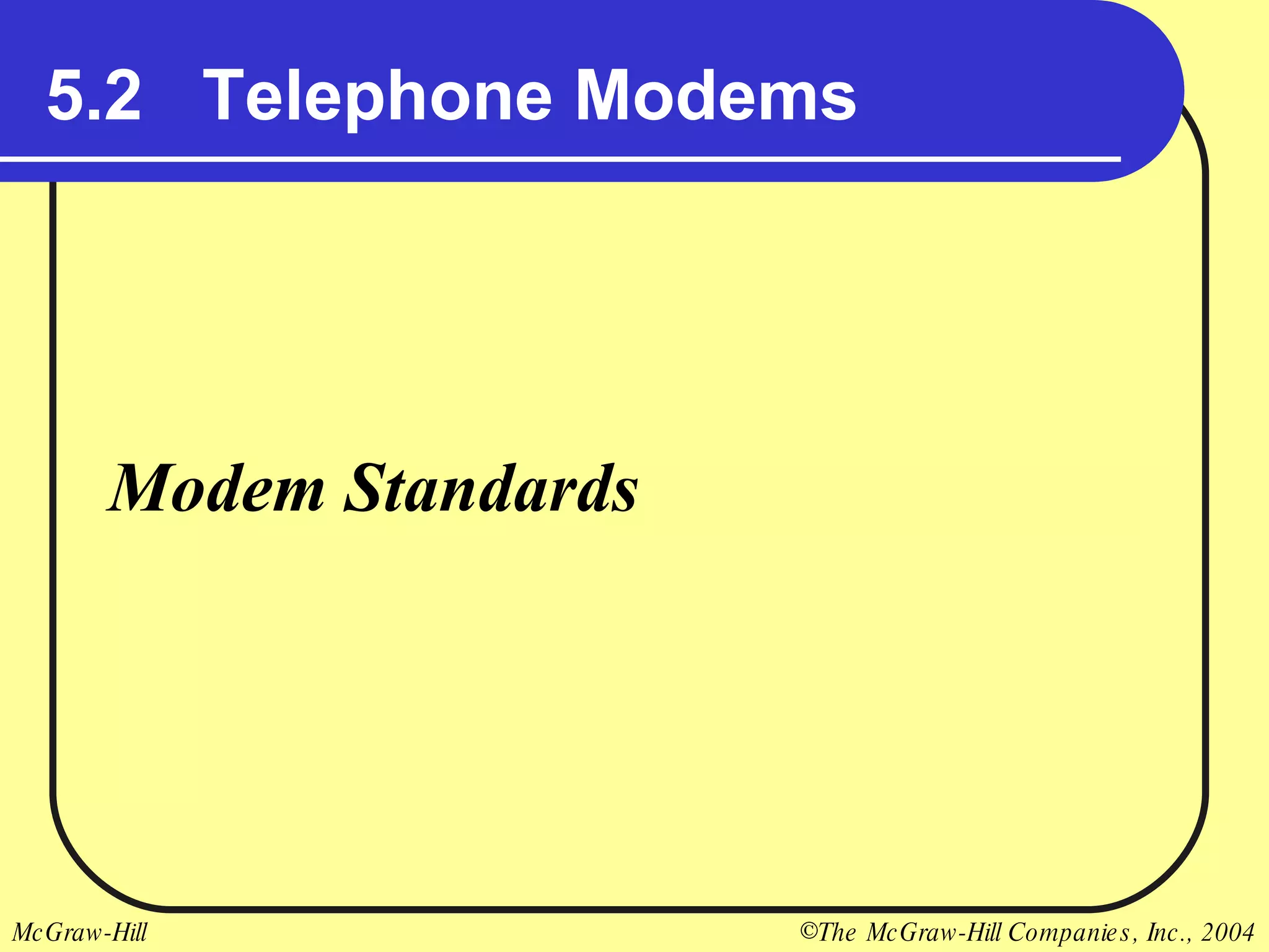 5.2  Telephone Modems Modem Standards 