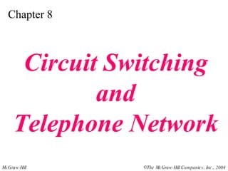 Chapter 8 Circuit Switching and Telephone Network 
