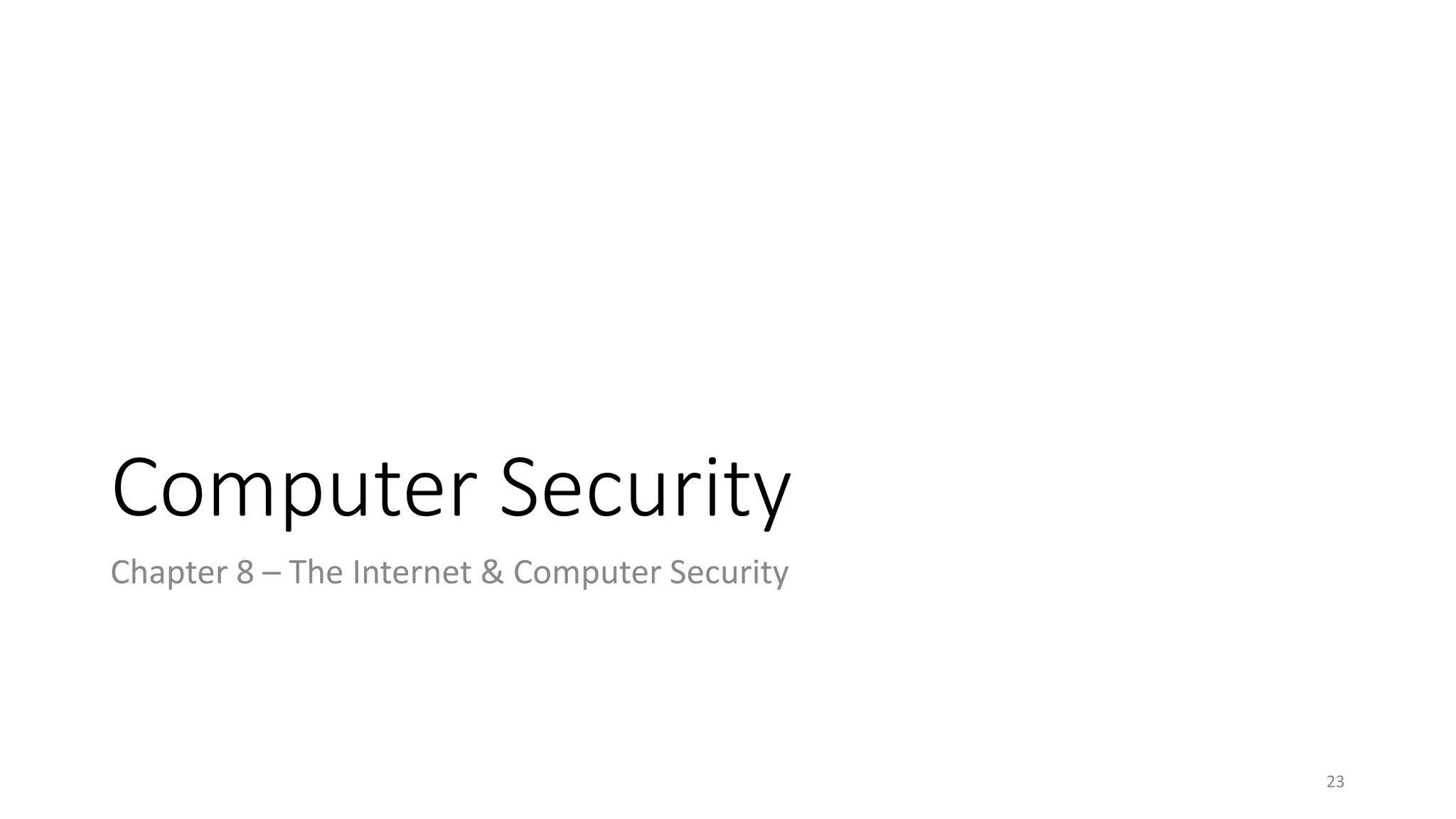 Computer Security
Chapter 8 – The Internet & Computer Security
23
 