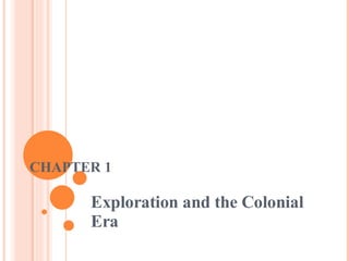 CHAPTER 1 Exploration and the Colonial Era 