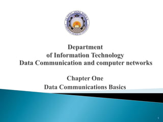 Chapter One
Data Communications Basics
1
 