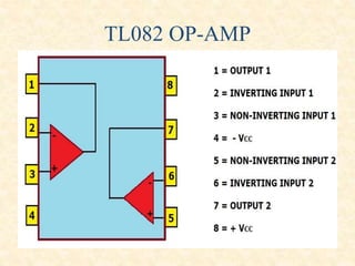 TL082 OP-AMP
 