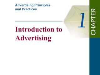 Introduction to
Advertising
Advertising Principles
and Practices
 