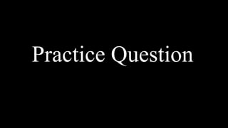 Practice Question
 