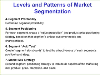 4. Segment Profitability
Determine segment profitability.
5. Segment Positioning
For each segment, create a “value proposi...