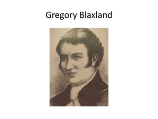 Gregory Blaxland
 