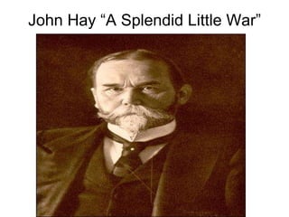 John Hay “A Splendid Little War” 