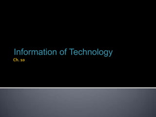 Ch. 10 Information of Technology 