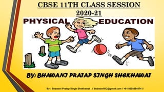 CBSE 11TH CLASS SESSION
2020-21
BY: BHAWANI PRATAP SINGH SHEKHAWAT
By : Bhawani Pratap Singh Shekhawat , // bhawani912@gmail.com / +91 8005864874 //
 