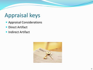 Appraisal keys
 Appraisal Considerations
 Direct Artifact
 Indirect Artifact
17
 