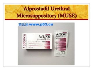 Alprostadil Urethral
Microsuppository (MUSE)
 