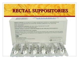 RECTAL SUPPOSITORIES
 