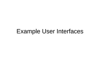 Example User Interfaces
 