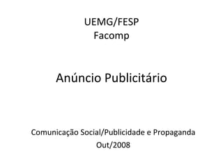 UEMG/FESP Facomp Anúncio Publicitário Comunicação Social/Publicidade e Propaganda Out/2008 