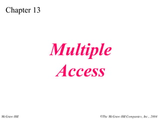 Chapter 13 Multiple Access 