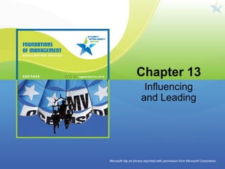 Chapter 13
Influencing
and Leading
Microsoft clip art photos reprinted with permission from Microsoft Corporation.
 