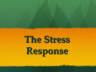 The Stress Response 