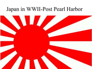 Japan in WWII-Post Pearl Harbor
 