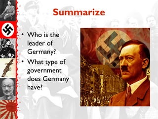 Summarize
• Who is the
leader of
Germany?
• What type of
government
does Germany
have?
 