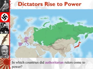 In which countries did authoritarian rulers come to
power?
Dictators Rise to Power
 